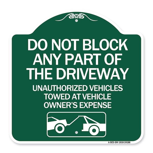 Signmission Do Not Block ANY Part of the Driveway Unauthorized Vehicles Towed at Owner Expense, GW-1818-24186 A-DES-GW-1818-24186 - main